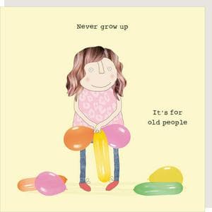 Rosie Made a Thing Never Grow Up Birthday Greeting Card
