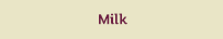 milk