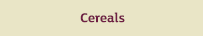 cereals